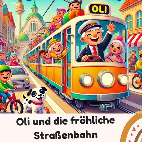 Oli und die fröhliche Straßenbahn | Boomplay Music