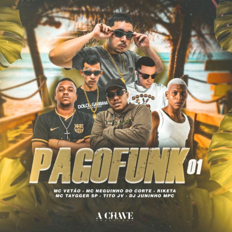 PagoFunk #01 ft. Mc Neguinho do Corte, Riketa, Mc Taygger SP, Tito JV & Dj Juninho MPC | Boomplay Music