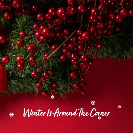 Christmas Is Around The Corner ft. Instrumental Christmas Music & Christmas Songs Music