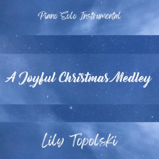 A Joyful Christmas Medley (Joyful, Joyful, We Adore Thee / Joy to the World! / How Great Our Joy!)