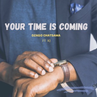 Your Time Is Coming