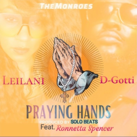 PRAYING HANDS ft. LEILANI MONROE, RONNETTA SPENCER & SOLO BEATS | Boomplay Music