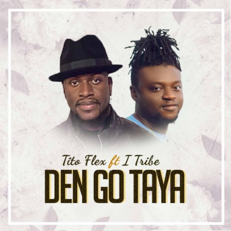 Den Go Taya ft. I-Tribe | Boomplay Music