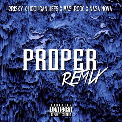 PROPER Remix ft. Hooligan Hefs, NASA NOVA & Masi Rooc | Boomplay Music