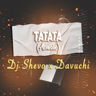 Tatata (Acoustic) ft. Davuchi lyrics | Boomplay Music