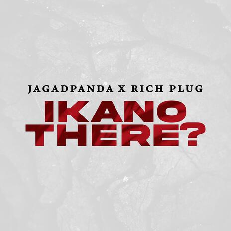 IKANOTHERE? ft. Richplug | Boomplay Music