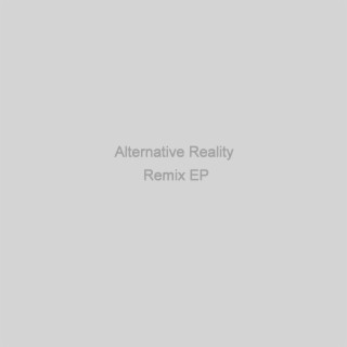 Alternative Reality (Remix EP)