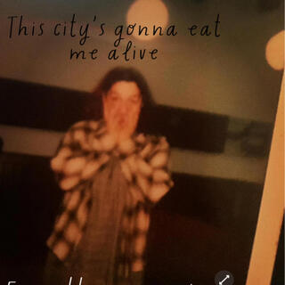 This city's gonna eat me alive (Demo single)