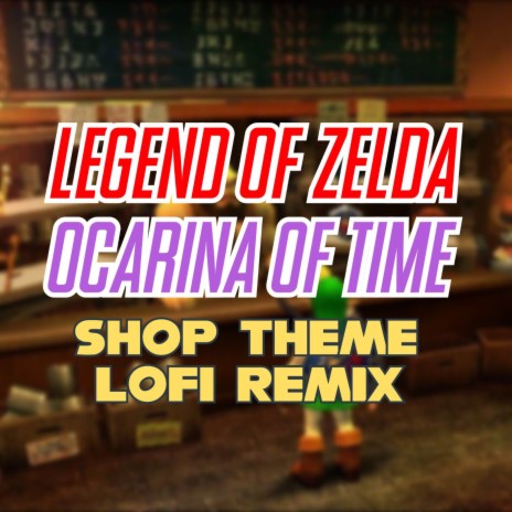 Legend of Zelda Ocarina of Time - Shop Theme (LoFi Remix) | Boomplay Music