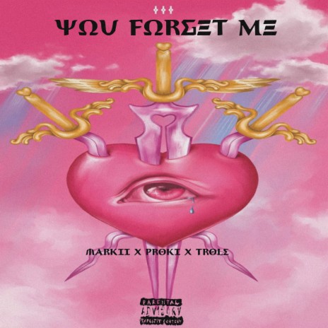 You Forget Me ft. Proki & Markii | Boomplay Music