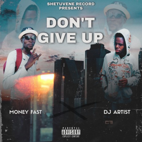 Don't Give Up ft. Money Fast | Boomplay Music
