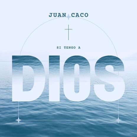 Si Tengo a Dios | Boomplay Music