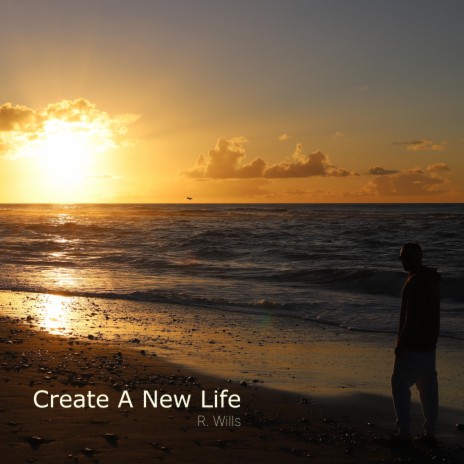 Create A New Life | Boomplay Music