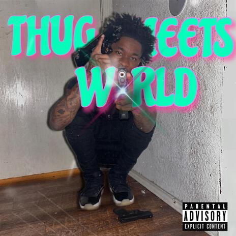 Thug Meets World | Boomplay Music