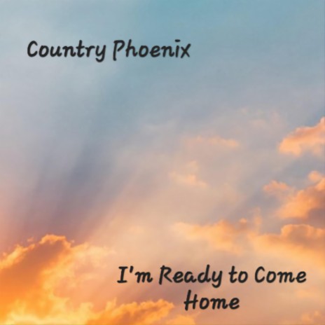 I'm Ready to Come Home | Boomplay Music