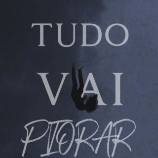 Tudo Vai Piorar