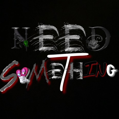 Need Something