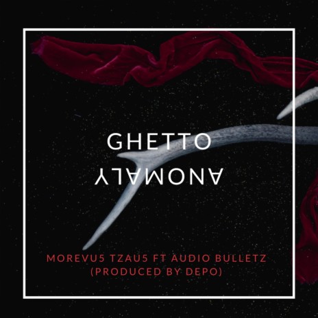 Ghetto Anomaly ft. AUDIO BULLETZ