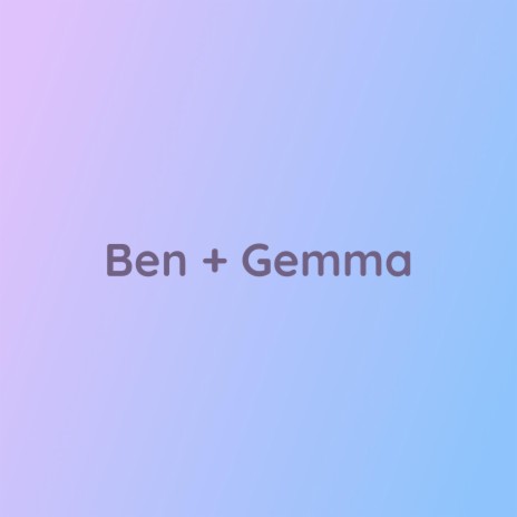 Ben + Gemma | Boomplay Music