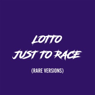 Lotto & Just to Race (Rare Versions)