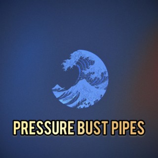 Pressure Bust Pipes