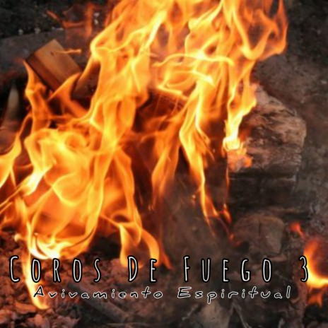 Coros De Fuego 3 | Boomplay Music