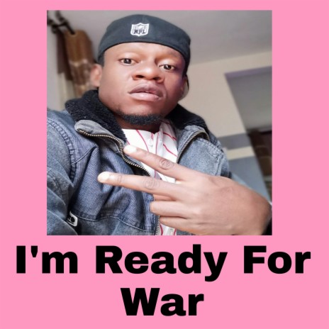 I'm Ready for War | Boomplay Music