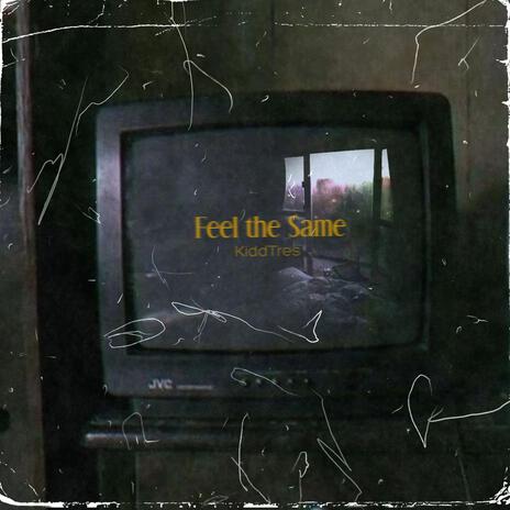 Feel The Same | Boomplay Music