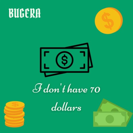 I Don't Have 70 Dollars | Boomplay Music