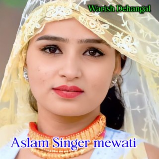 Aslam Singer mewati