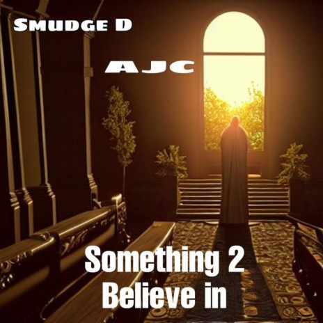 Something to Believe in ft. AJC | Boomplay Music