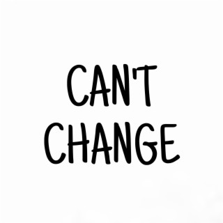 CAN'T CHANGE (New Flow)