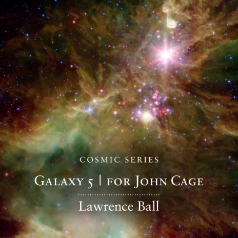 Galaxy 5 (for John Cage)