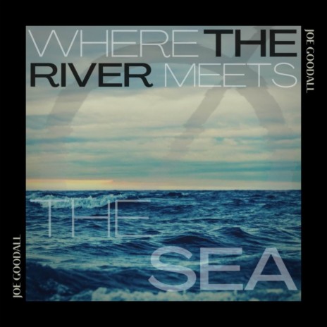 Where the River Meets the Sea | Boomplay Music