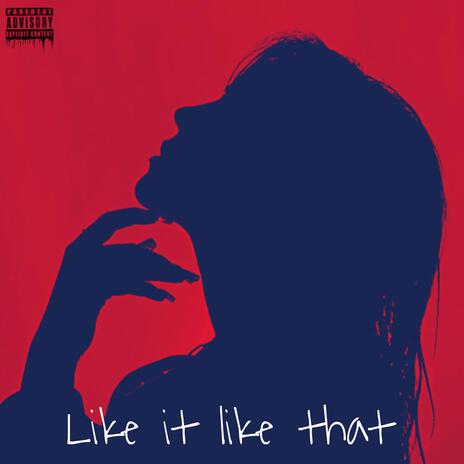 Like It Like That | Boomplay Music