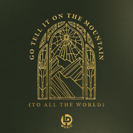 Go Tell It On The Mountain (To All The World) ft. Zion McKinney | Boomplay Music