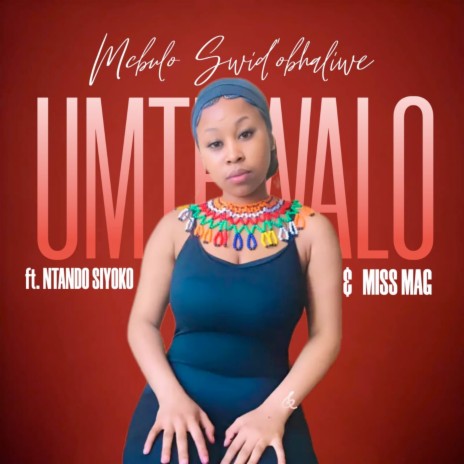 Umthwalo ft. NTANDO SIYOKO & Miss Mag | Boomplay Music