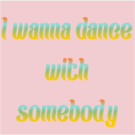 I Wanna Dance with Somebody (Cover) | Boomplay Music