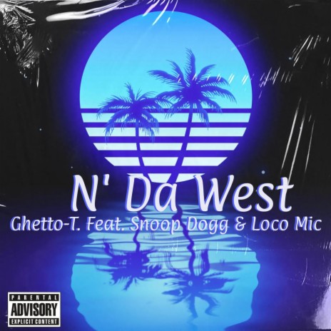 N' Da West ft. Snoop Dogg & Loco Mic | Boomplay Music