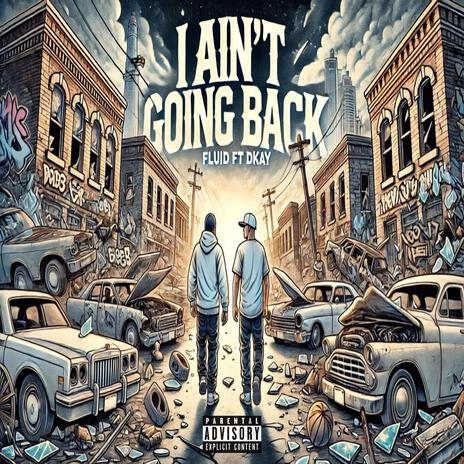 I Aint Going Back ft. Dkay | Boomplay Music