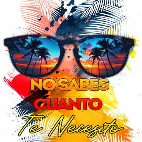 No Sabes Cuanto Te Necesito | Boomplay Music