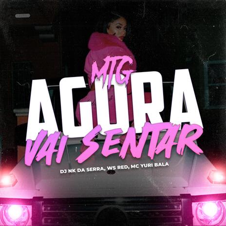 MTG AGORA VAI SENTAR ft. Dj Ws Red & Mc Yuri Bala | Boomplay Music