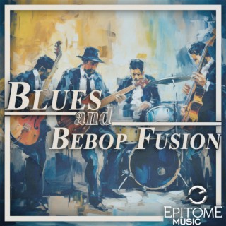 Blues and Bebop Fusion