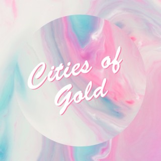 Cities of Gold