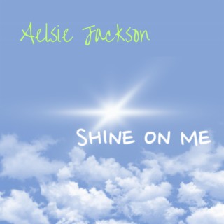 Shine on me