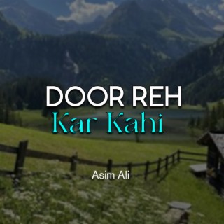 Door Reh Kar Kahi