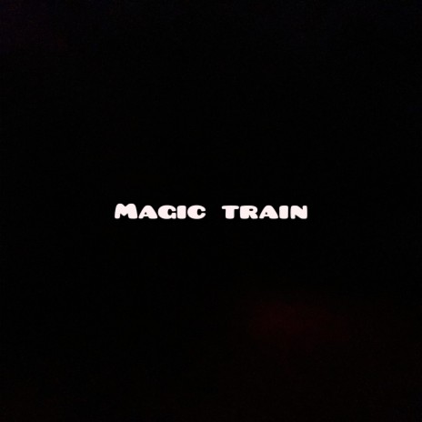 Magic train | Boomplay Music