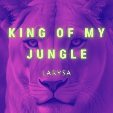 King Of My Jungle | Boomplay Music