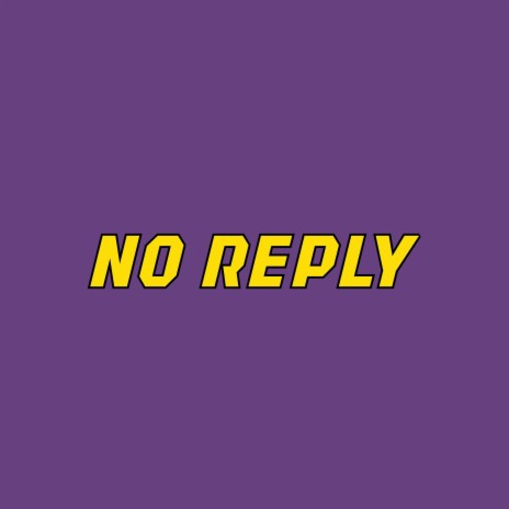 NO REPLY | Boomplay Music