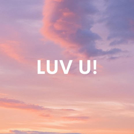 LUV U! (original) | Boomplay Music